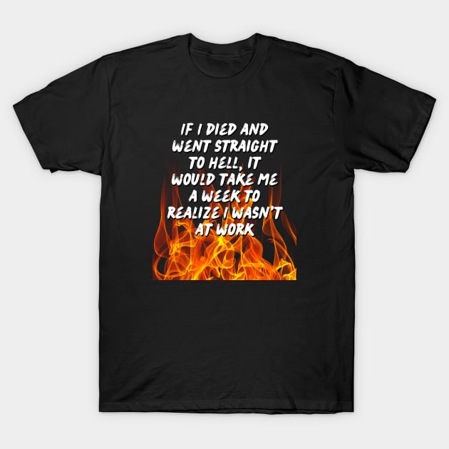 Actual Hell or Work? How Can ITell The Difference? T-Shirt by ZombieTeesEtc